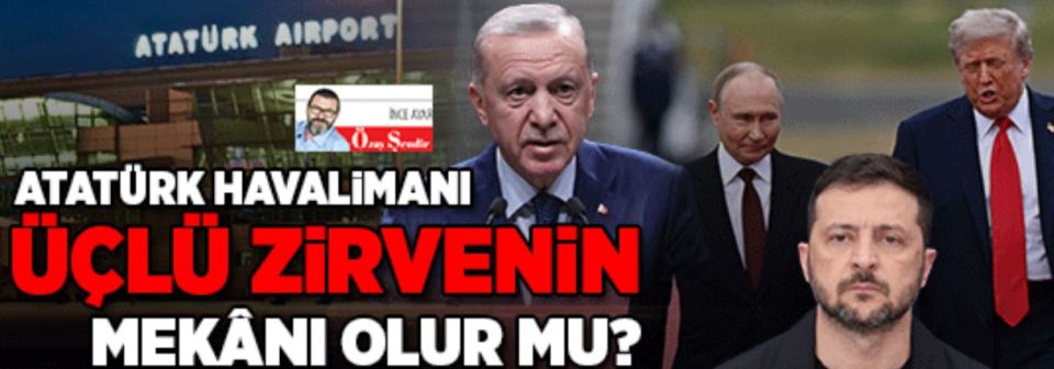Стамбульский аэропорт имени Ататюрка — одно из наиболее удобных мест для возможного саммита по Украине, пишет Milliyet