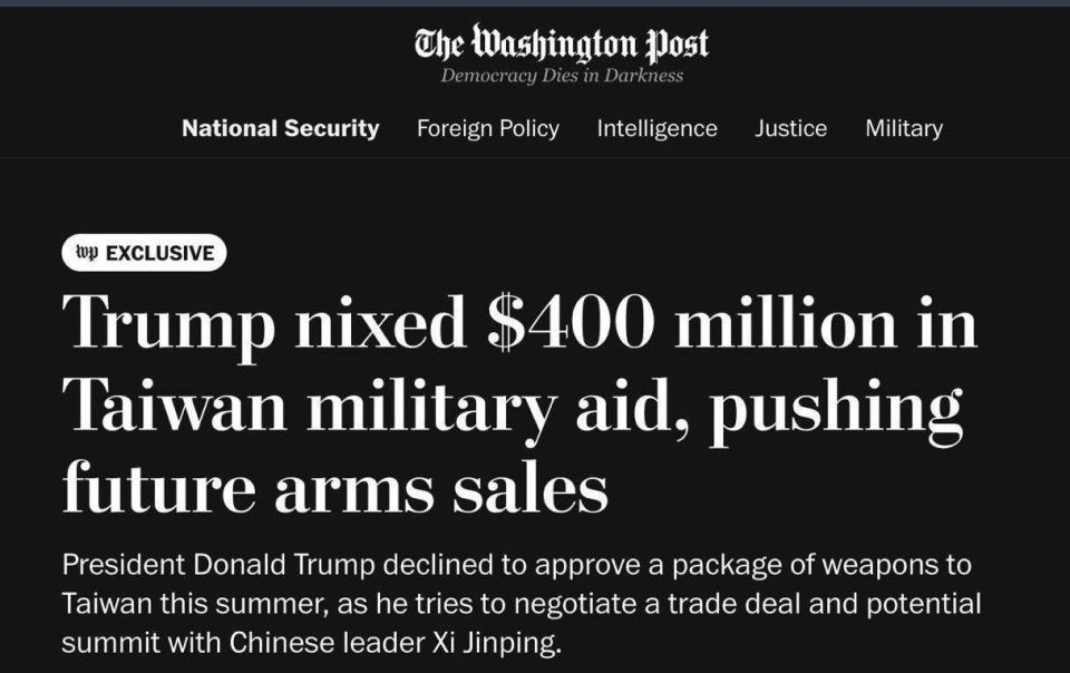 Олег Царёв: Трамп отказался одобрить выделение более $400 млн на военную помощь Тайваню, объяснив это попытками договориться о крупной торговой сделке и возможном саммите с лидером Китая Си Цзиньпином