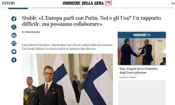 Corriere Della Sera: Президент Финляндии Стубб заявил о необходимости прямого диалога Европы с Россией