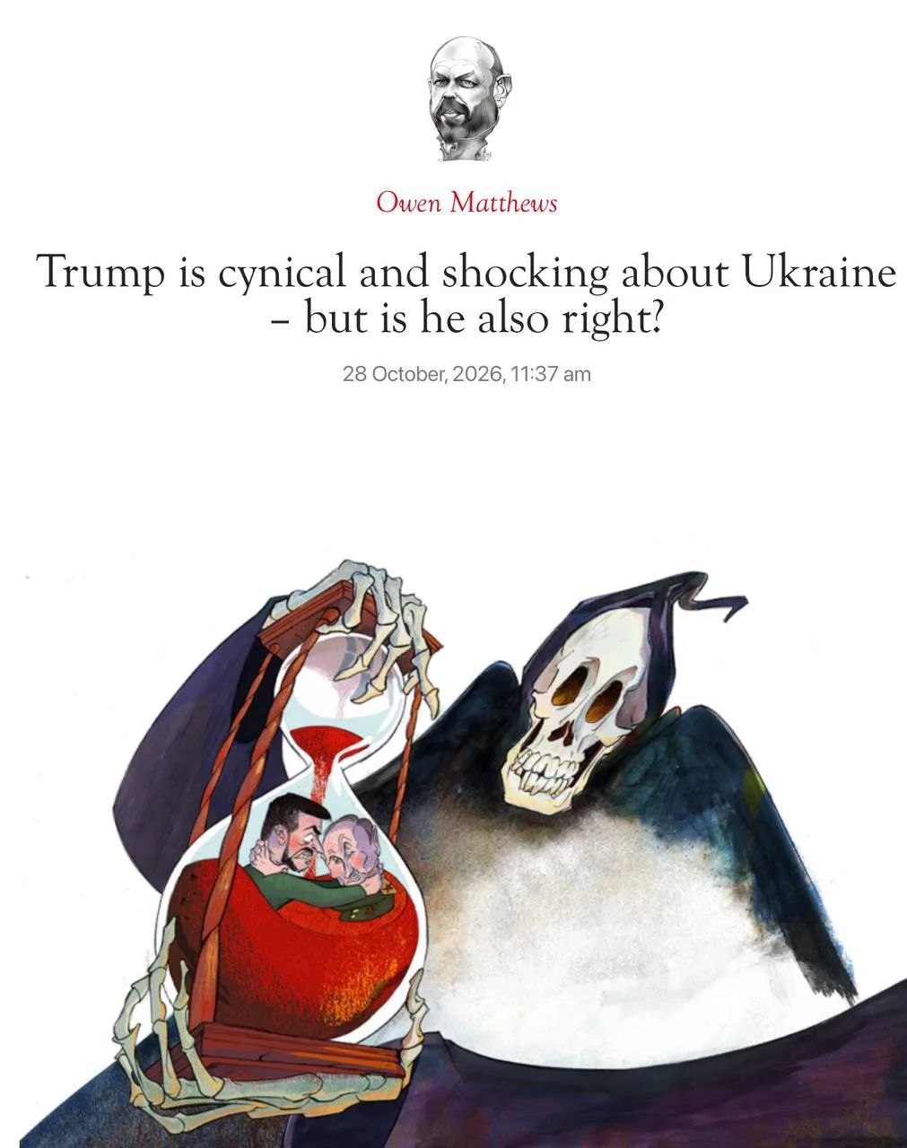 Владимир Корнилов: «Трамп циничен и шокирует по поводу Украины — но, может быть, он при этом прав?» Это - заголовок статьи Оуэна Мэттьюса в британском The Spectator